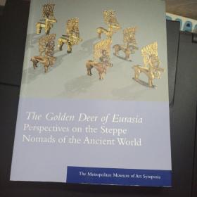 Golden Deer of Eurasia ; Perspectives ON the Steppe Nomads of the Ancient WORLD