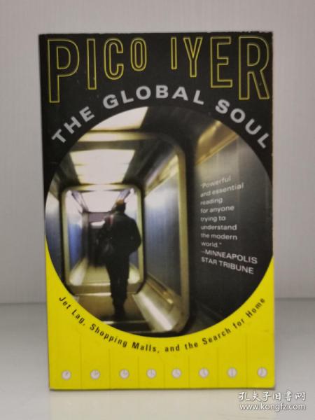 皮柯·耶尔  《全球精神：时差、购物中心、找一个家》    The Global Soul ：Jet Lag,  Shopping Malls , and the Search for Home by Pico Iyer（英国文学·游记）英文原版书