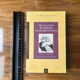 The man who robbed the robber barons Andy logan history of America