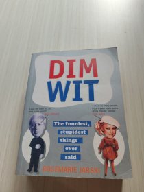 Dim Wit: The Funniest, Stupidest Things Ever Said