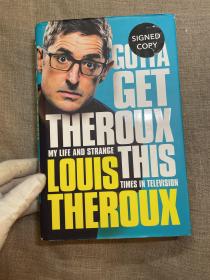 【限量签名本】Gotta Get Theroux This: My Life and Strange Times in Television (Limited Signed Edition) 知名记者、纪录片导演路易·索鲁自传【英文版，精装第一次印刷】