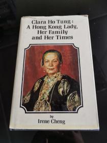 Clara Ho Tung：A Hong Kong Lady，Her Family and Her Times（《何东爵士夫人张莲觉居士传》精装英文原版 ）