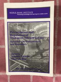 英文原版 Privatization and Regulation of Transport Infrastructure: Guidelines for Policymakers and Regulators