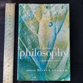 Future of philosophy of  history of philosophy philosophical issue s 哲学的未来 英文原版