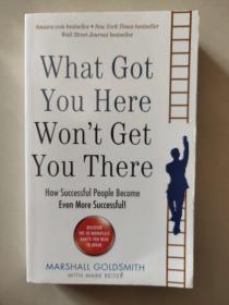 What Got You Here Won't Even Get You There: How Successful People Become Even More Successful