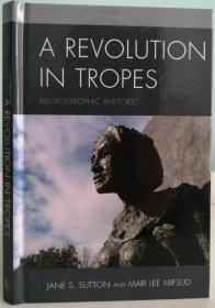 A Revolution in Tropes: Alloiostrophic Rhetoric 精装，品近全新