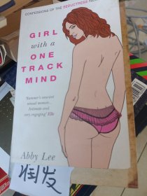 Girl with a One-Track Mind: Confessions of the Seductress Next Door