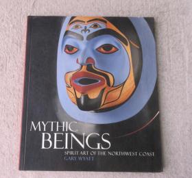 Mythic Beings : Spirit Art of the Northwest Coast