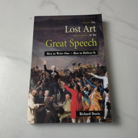 The Lost Art of the Great Speech: How to Write One--How to Deliver It