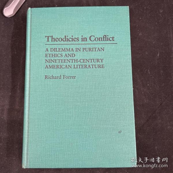 Theodicies in Conflict A DILEMMA IN PURITAN ETHICS AND NINETEENTH-CENTURY AMERICAN LITERATURE