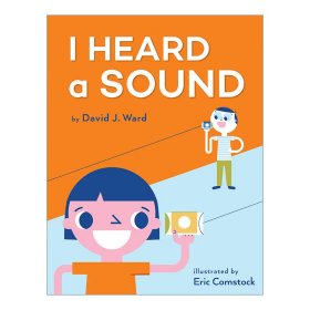 I Heard a Sound 听到的声音 儿童声音科学实验绘本 科普百科 Eric Comstock