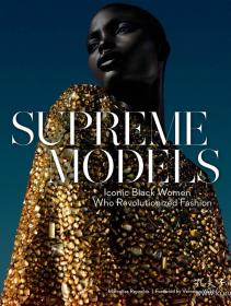 Supreme Models 进口艺术 至尊模特：彻底改变时尚的标志性黑人女性