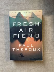 Fresh Air Fiend: Travel Writings 1985-2000 旅行上癮者：保罗·索鲁游记类作品合集【英文版】