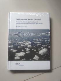 whither the arctic ocean?research,knowledge needs,and development en route to the new arctic【16开硬精装未开封】