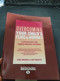 OVERCOMING YOUR CHILDS FEARS WORRIES A self-help guide using cognitive Behavioral Techniques克服孩子的恐惧担忧使用认知行为技巧的自助指南