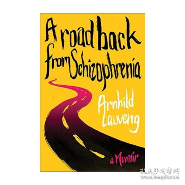 A Road Back from Schizophrenia 思觉失调者回家之旅 Arnhild Lauveng回忆录