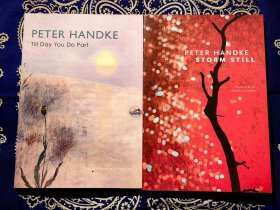 【绝版稀见书】 Peter Handke:《 Storm Still 》、《 Till Day You Do Part: Or a Question of Light 》。 ( 2019年诺贝尔文学奖得主彼得·汉德克 两种合售 平装英文原版 )