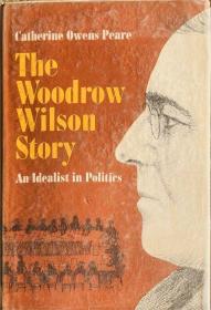 The woodrow Wilson story and idealist in politics 英文原版精装