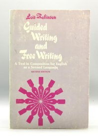 《写作和自由写作指南：英语作为第二语言的作文文本》 Guided Writing and Free Writing : A Text in Composition for English as a Second Language by Lois Robinson（写作）英文原版书