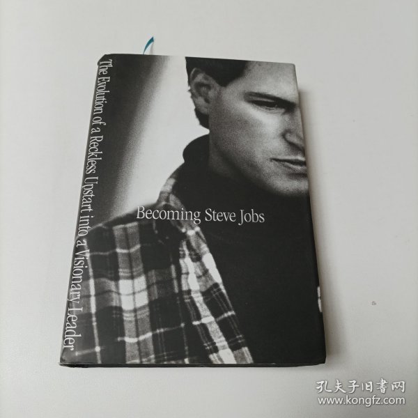 Becoming Steve Jobs：The Evolution of a Reckless Upstart into a Visionary Leader