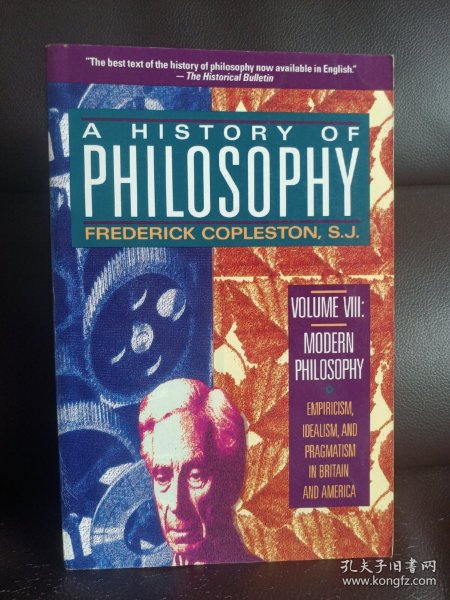 A history of philosophy Volume VIII modern philosophy Empiricism, Idealism, and Pragmatism in Britain and America