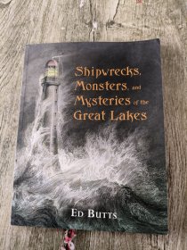 Shipwrecks Monsters, and MysterieS ofthe Great Lakes