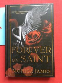 All the practices there，Forever my Saint，Monica James。  3 【Hardcover】精装未翻阅