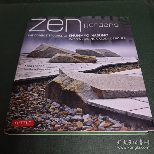 ZEN Gardens：The Complete Works of Shunmyo Masuno, Japan's Leading Garden Designer