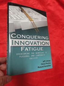 Conquering Innovation Fatigue: Overcoming the Barriers to Personal and Corporate Success       （小16开，精装）