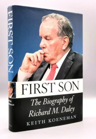 理查德·戴利传 First Son：The Biography of Richard M. Daley by Keith Koeneman （美国研究）英文原版书