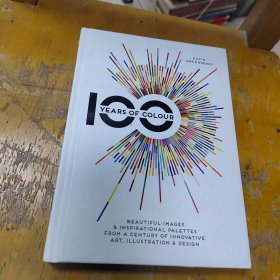 100 Years of Colour：Beautiful Images & Inspirational Palettes from a Century of Innovative Art, Illustration & Design