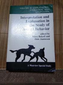 Interpretation and Explanation in the Study of Animal Behavior  第二卷:Explanation Evolution and Adaptation(动物行为学……)