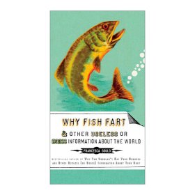 Why Fish Fart and Other Useless Or Gross Information About the World 鱼为什么放屁 无用及恶心的知识大全 Francesca Gould