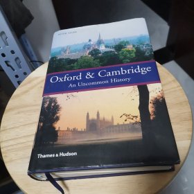 Oxford & Cambridge / An Uncommon History （牛津剑桥双校史，英文版，内有插图片63幅！）