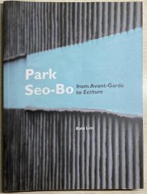 Park, Seo-Bo from avant - garde to ecriture【 韩国画家.Kate Lim 签赠本 保真】英文原版