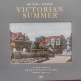 Victorian Summer The Historic Houses of Belle Haven Park