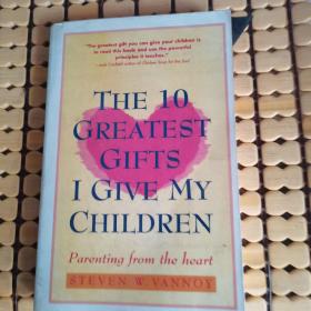 英文原版书：The 10 Greatest Gifts I Give My Children（我送给孩子们的十件最好的礼物，满50元免邮费）