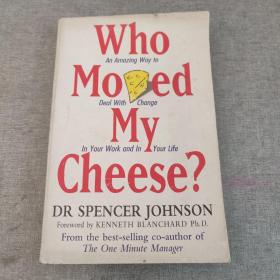 Who Moved My Cheese?：An Amazing Way to Deal with Change in Your Work and in Your Life