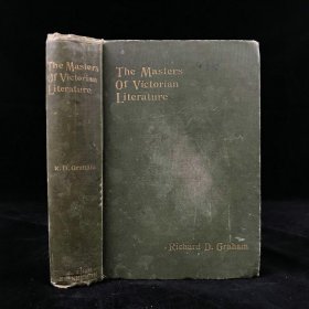 The masters of victorian literature 1837-1897. 1897年，理查德·格雷厄姆《维多利亚时代文学大师，1837-1897》，漆布精装,书顶刷金毛边本