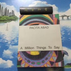PACITA  ABAD   A Million Things To Say    2018