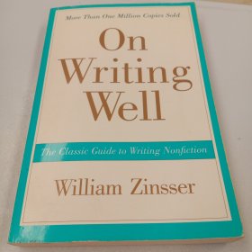 On Writing Well, 30th Anniversary Edition：The Classic Guide to Writing Nonfiction