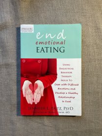 End Emotional Eating: Using Dialectical Behavior Therapy Skills to Cope with Difficult Emotions and Develop a Healthy Relationship to Food 驾驭情绪的力量：7步终结情绪化饮食 珍妮弗·泰兹【英文版，约十来页有笔迹】