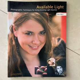 Available Light: Photographic Techniques for Using Existing Light Sources