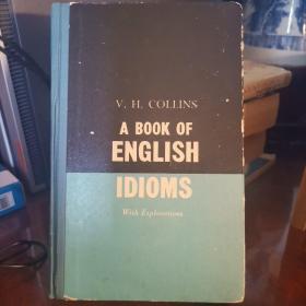 A BOOK OF ENGLISH IDIOMS(WITH EXPLANATIONS)  英语成语词典