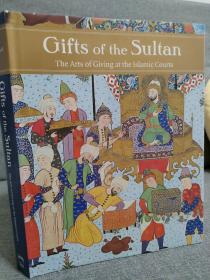 Gifts of the Sultan:The Arts of Giving at the Islamic Courts