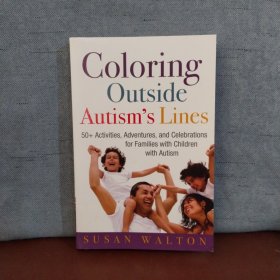 Coloring Outside Autism's Lines: 50+ Activities, Adventures, and Celebrations for Families with Children with Autism【英文原版】