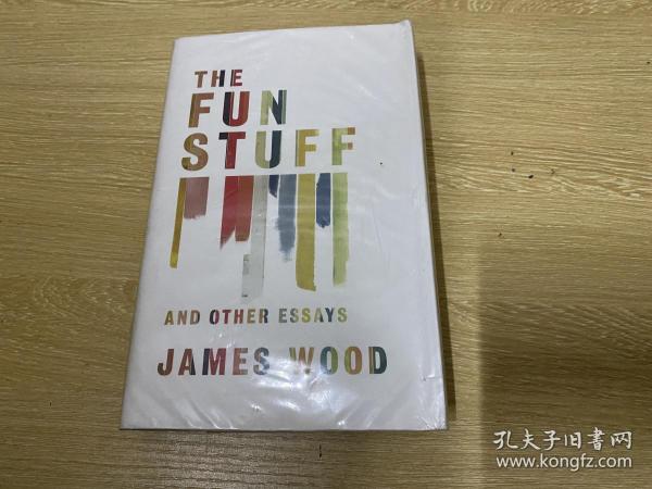 The Fun Stuff and Other Essays              詹姆斯•伍德《私货：詹姆斯•伍德批评文集》，精装。作者大概所有论文集都中译出版了，以《小说机杼》、《不负责任的自我：论笑与小说》最负盛名，尤其前者，几乎成为文学评论必读书