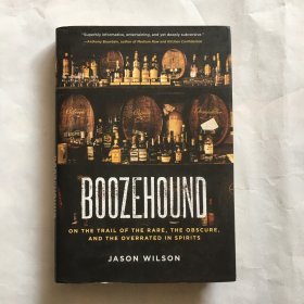 Boozehound: On the Trail of the Rare, the Obscure, and the Overrated in Spirits  精装 毛边本