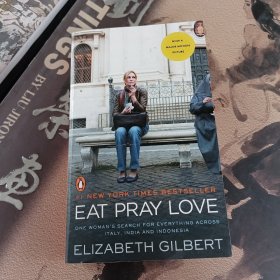 Eat, Pray, Love. Movie Tie-In：One Woman's Search for Everything Across Italy, India and Indonesia