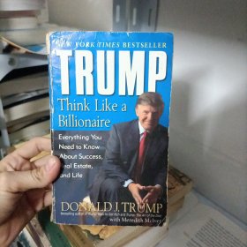 Trump：Think Like a Billionaire: Everything You Need to Know About Success, Real Estate, and Life